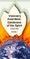 Click to go to Visionaries: Gardeners of the Spirit page.